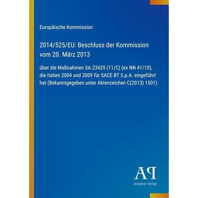 2014/525/EU: Beschluss der Kommission vom 20. März 2013, Taschenbuch von Europäische Kommission, Antiphon Verlag, 978-3-387-72024-2