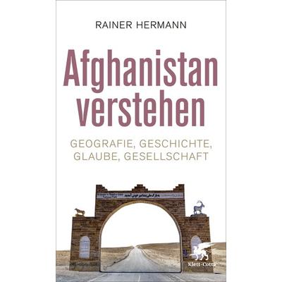 Afghanistan verstehen, Taschenbuch von Rainer Hermann, Klett Cotta, 978-3-608-98656-3