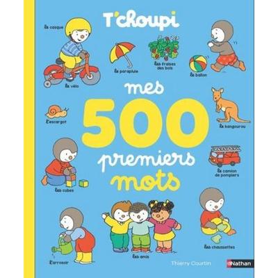T'choupi Mes 500 premiers mots, Gebundene Ausgabe von Thierry Courtin, Editions Nathan, 978-2-09-504413-8