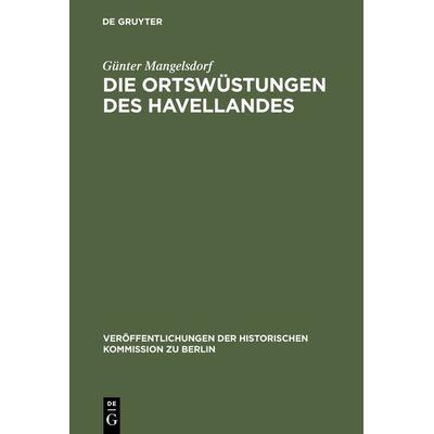 Die Ortswüstungen des Havellandes, Gebundene Ausgabe von Günter Mangelsdorf, De Gruyter, 978-3-11-014086-6
