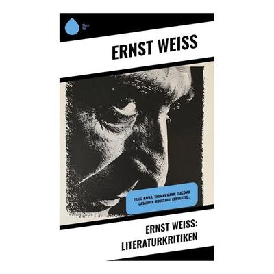Ernst Weiß: Literaturkritiken, Taschenbuch von Ernst Weiss, Sharp Ink, 978-80-283-4320-0