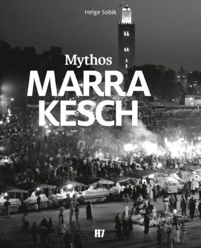 Helge Sobik - Mythos Marrakesch - Preis vom 02.10.2026 23:42:20 h