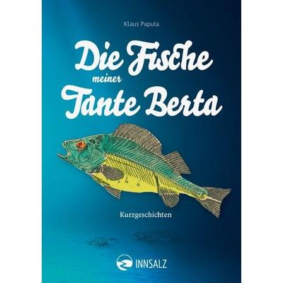 Die Fische meiner Tante Berta, Taschenbuch von Klaus Papula, Innsalz, 978-3-903496-04-0