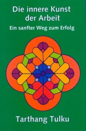 Tarthang Tulku - Die innere Kunst der Arbeit: Ein sanfter Weg zum Erfolg - Preis vom 18.10.2026 19:22:15 h