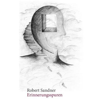 Erinnerungsspuren, Taschenbuch von Robert Sandner, BoD – Books on Demand, 978-3-8448-5298-1