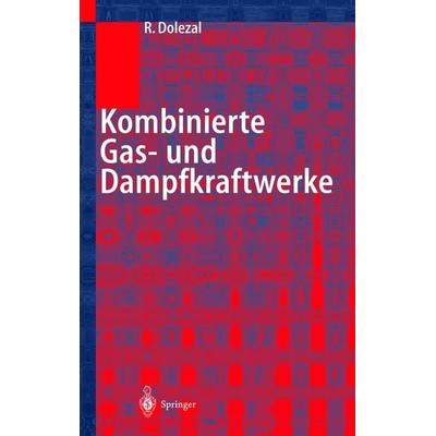 Kombinierte Gas- und Dampfkraftwerke, Gebundene Ausgabe von Richard Dolezal, Springer Berlin, 978-3-540-67526-6