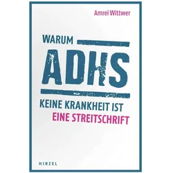 Warum ADHS keine Krankheit ist, Sachbücher von Amrei Wittwer