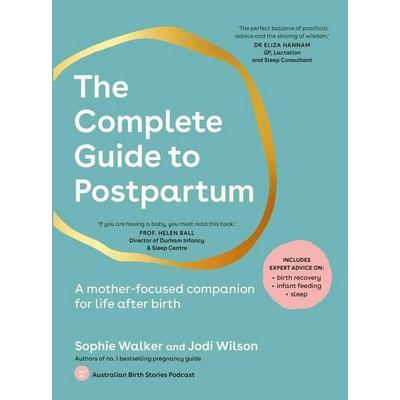 The Complete Guide to Postpartum, Taschenbuch von Sophie Walker,Jodi Wilson, Murdoch Books, 978-1-76150-006-0