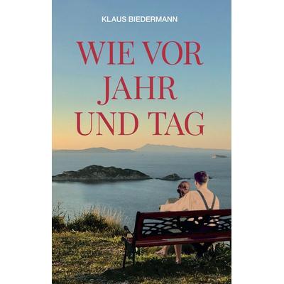 Wie vor Jahr und Tag, Taschenbuch von Klaus Biedermann, BoD – Books on Demand