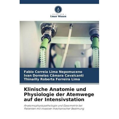 Klinische Anatomie und Physiologie der Atemwege auf der Intensivstation, Taschenbuch von Fabio Correia Lima Nepomuceno,Ivan Dornelas Câmara