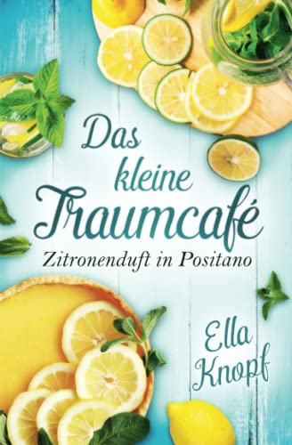 Ella Knopf - Das kleine TraumCafé: Zitronenduft in Positano - Preis vom 30.09.2026 09:01:18 h