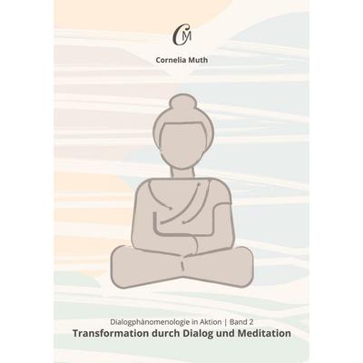Dialogphänomenologie in Aktion, Taschenbuch von Cornelia Muth, BoD – Books on Demand, 978-3-696-36755-8