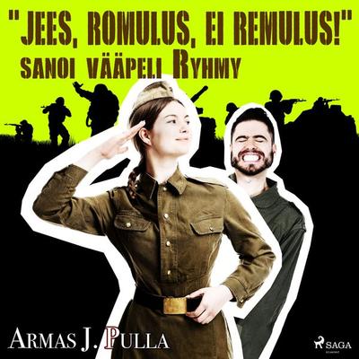 'Jees; Romulus, ei Remulus!' sanoi vääpeli Ryhmy - Armas J. Pulla, Audio, 9788728349779