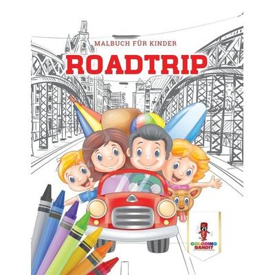 Roadtrip, Taschenbuch von Coloring Bandit, Speedy Publishing Canada Ltd, 978-0-228-21640-7