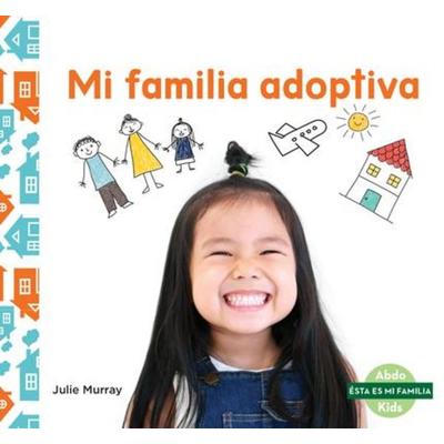 Mi familia adoptiva (My Adoptive Family), Gebundene Ausgabe von Julie Murray, ABDO Publishing Company, 978-1-09-826057-6