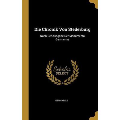Die Chronik Von Stederburg, Gebundene Ausgabe von Gerhard Ii, Creative Media Partners, LLC, 978-0-270-66780-6