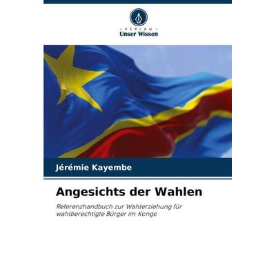 Angesichts der Wahlen, Taschenbuch von Jérémie Kayembe, Verlag Unser Wissen, 978-620-6-52023-8