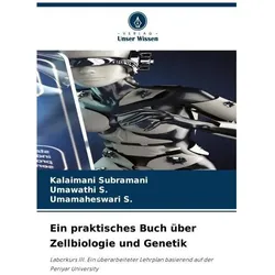 Ein praktisches Buch über Zellbiologie und Genetik, Schulbücher von Kalaimani Subramani, Umamaheswari S, Umawathi S