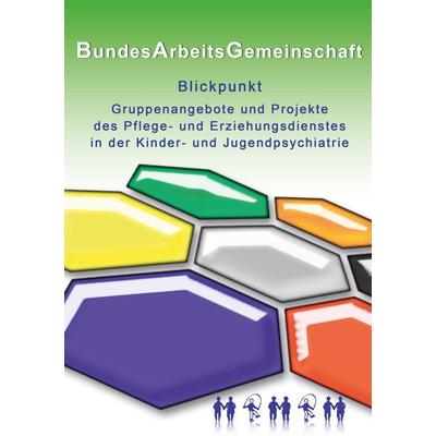 Blickpunkt Gruppenangebote und Projekte des Pflege- und Erziehungsdienstes in der Kinder- und Jugendpsychiatrie, Taschenbuch von , BoD – Books on