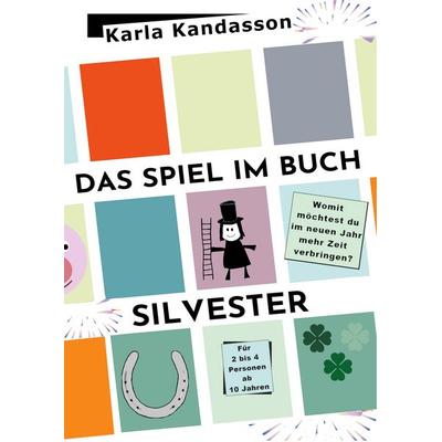 Das Spiel im Buch: Silvester, Taschenbuch von Karla Kandasson, BoD – Books on Demand, 978-3-7578-0371-1