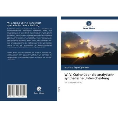 W. V. Quine über die analytisch-synthetische Unterscheidung, Taschenbuch von Richard Taye Oyelakin, Verlag Unser Wissen, 978-620-2-77406-2