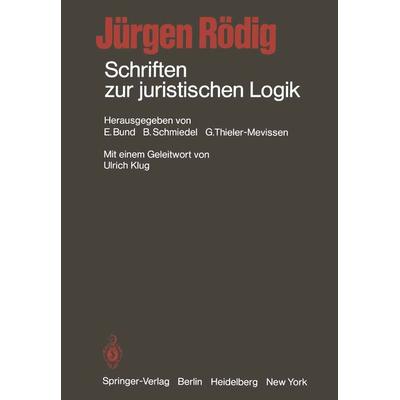 Schriften zur juristischen Logik, Taschenbuch von Jürgen Rödig, Springer Berlin, 978-3-642-67392-4