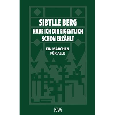 Habe ich dir eigentlich schon erzählt..., Taschenbuch von Sibylle Berg, Kiepenheuer & Witsch