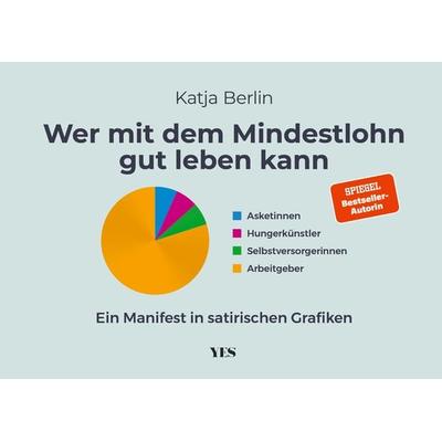 Wer mit dem Mindestlohn gut leben kann, Gebundene Ausgabe von Katja Berlin, Yes Publishing, 978-3-96905-326-3