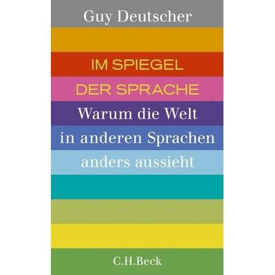 Im Spiegel der Sprache, Gebundene Ausgabe von Guy Deutscher, C.H. Beck