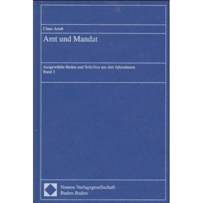 Amt und Mandat. Bd.3, Gebundene Ausgabe von Claus Arndt, Nomos, 978-3-7890-4443-4