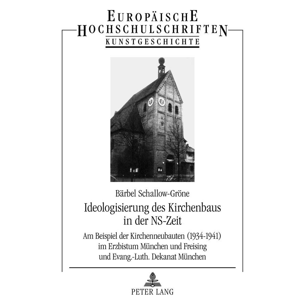 Peter Lang Ideologisierung des Kirchenbaus in der NS-Zeit (Deutsch, Softcover, Bärbel Schallow-Gröne) (7213412)