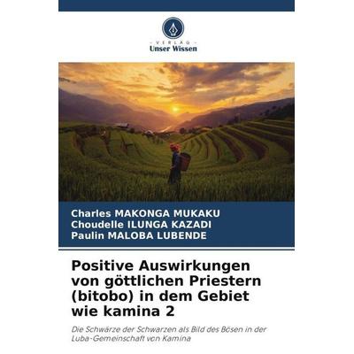 Positive Auswirkungen von göttlichen Priestern (bitobo) in dem Gebiet wie kamina 2, Taschenbuch von Charles Makonga Mukaku,Choudelle Ilunga