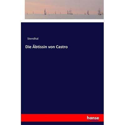 Die Äbtissin von Castro, Taschenbuch von Stendhal, Hansebooks, 978-3-337-35613-2