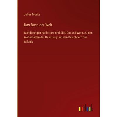 Das Buch der Welt, Gebundene Ausgabe von Julius Moritz, Outlook, 978-3-368-61867-4