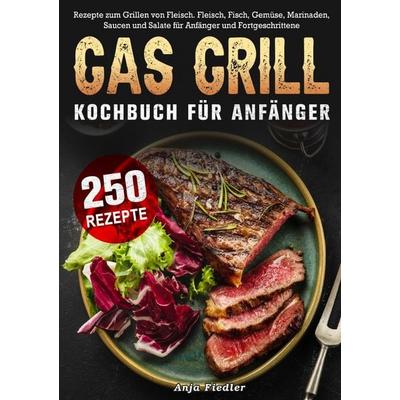 Gas Grill Kochbuch Für Anfänger, Taschenbuch von Anja Fiedler, Epubli, 978-3-565-05523-4