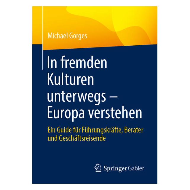 Springer In fremden Kulturen unterwegs - Europa verstehen (Deutsch, Softcover, Michael Gorges) (68973995)