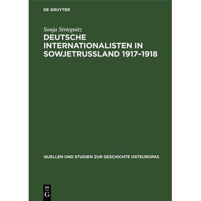 Deutsche Internationalisten in Sowjetrussland 1917–1918, Gebundene Ausgabe von Sonja Striegnitz, De Gruyter, 978-3-11-261125-8