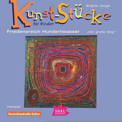 Kunst-Stücke für Kinder. Friedensreich Hundertwasser. Der große Weg - Brigitte Jünger, Audio, 9783731398738