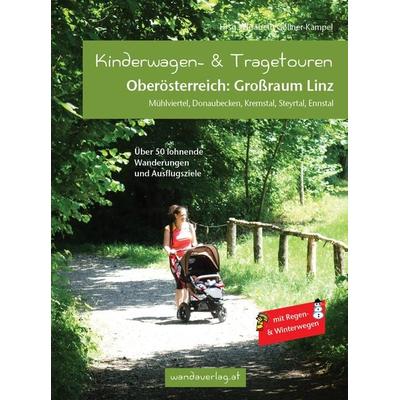 Kinderwagen- & Tragetouren Oberösterreich: Großraum Linz, Taschenbuch von Irmgard Leitner-Gadringer,Elisabeth Reichl,Maria Laszlo,Hannah