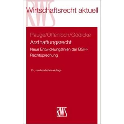 Arzthaftungsrecht, Taschenbuch von Burkhard Pauge,Thomas Offenloch,Patrick Gödicke, RWS Vlg Kommunikationsforum, 978-3-8145-7702-9