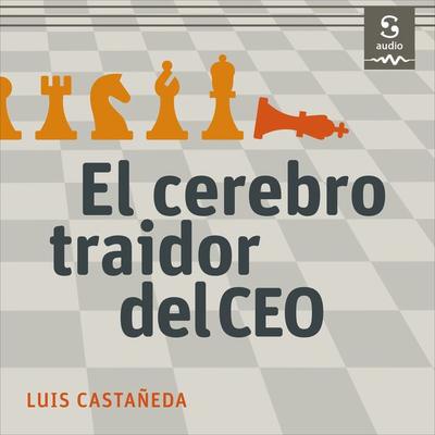 El cerebro traidor del CEO - Luis Castañeda, Audio, 9781094429014