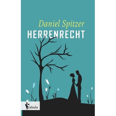 Spitzer, D: Herrenrecht, Gebundene Ausgabe von Daniel Spitzer, Fabula, 978-3-95855-261-6