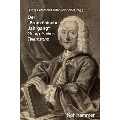 Der 'Französische Jahrgang' Georg Philipp Telemanns, Taschenbuch von , Kohlhammer, 978-3-17-045739-3