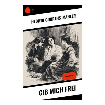Gib mich frei, Taschenbuch von Hedwig Courths-Mahler, Copycat, 978-80-283-9625-1