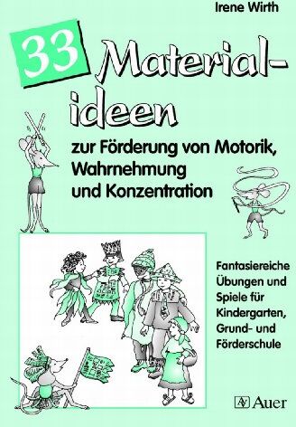 Irene Wirth - 33 Materialideen zur Förderung v. Motorik, Wahrnehmung und Konzentration: Fantasiereiche Übungen und Spiele für Kindergarten, Grund- und Förderschule - Preis vom 09.10.2026 07:28:09 h