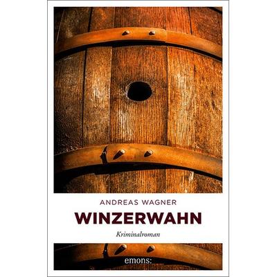 Winzerwahn, Taschenbuch von Andreas Wagner, Emons Verlag