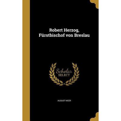 Robert Herzog, Fürstbischof von Breslau, Gebundene Ausgabe von August Meer, Creative Media Partners, LLC, 978-1-360-04244-2
