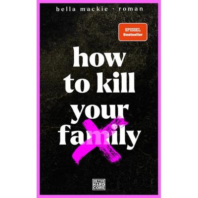 How to kill your family, Gebundene Ausgabe von Bella Mackie, Heyne