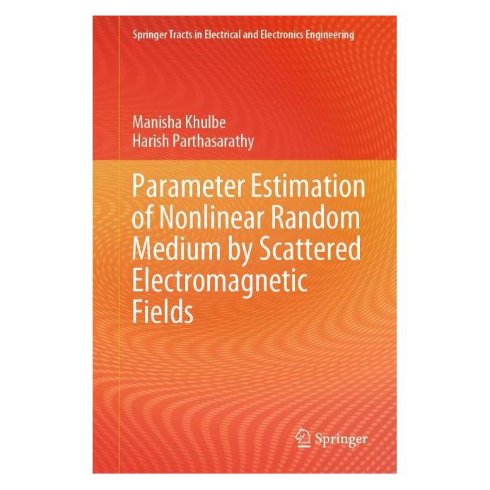 Springer Parameter Estimation of Nonlinear Random Medium by Scattered Electromagnetic Fields (Englisch, Hardcover, Harish Parthasarathy, Manisha Khulbe) (71877551)
