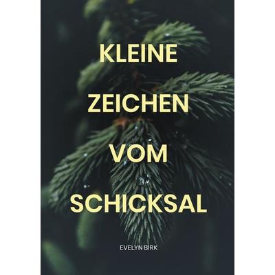 Kleine Zeichen vom Schicksal, Taschenbuch von Evelyn Birk, BoD – Books on Demand, 978-3-7583-7023-6